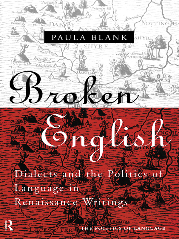 Broken English Dialects And The Politics Of Language In Renaissance Writings Paula Blank