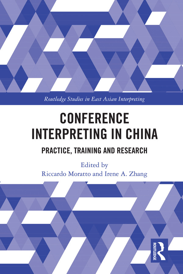 Conference Interpreting In China Practice Training And Research Riccardo Moratto Irene A Zhang