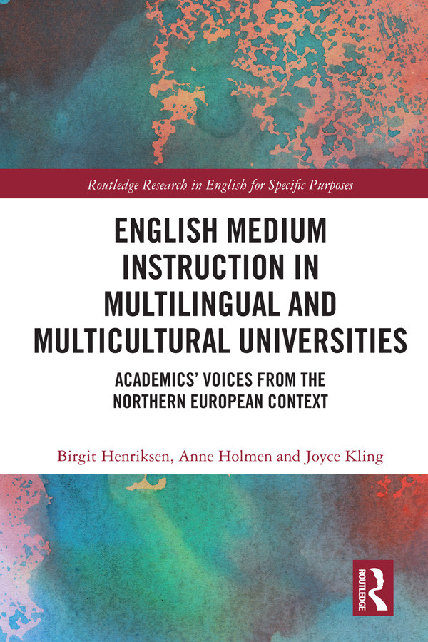 English Medium Instruction In Multilingual And Multicultural Universities Birgit Henriksen Anne Holmen Joyce Kling