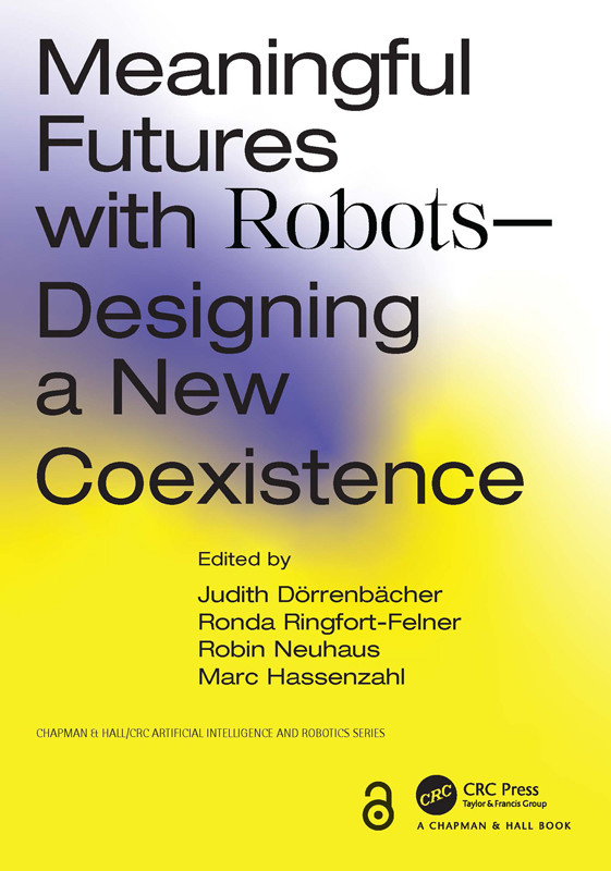 Meaningful Futures With Robotsdesigning A New Coexistence Dörrenbächer