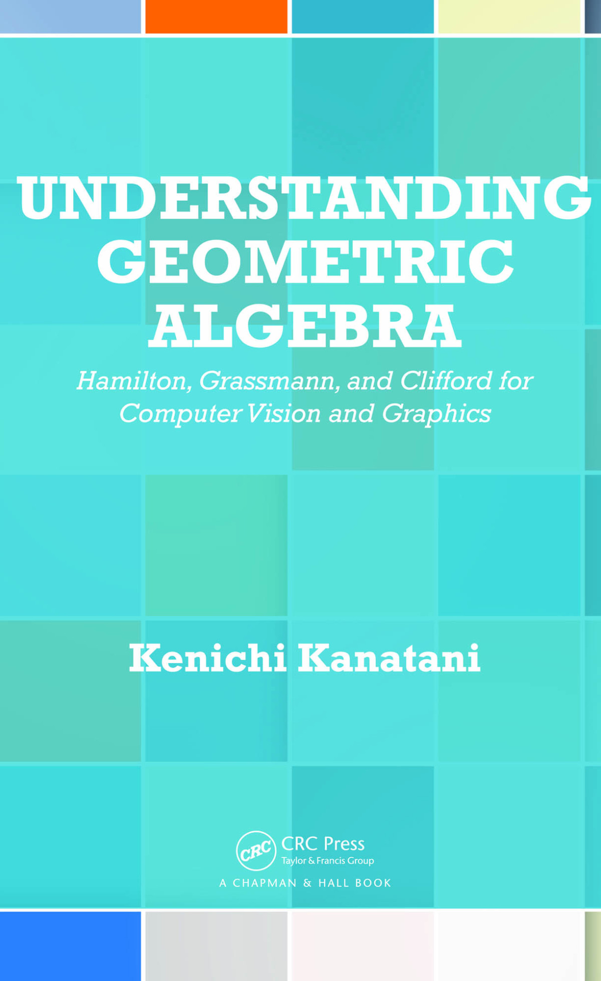 Understanding Geometric Algebra Kenichi Kanatani