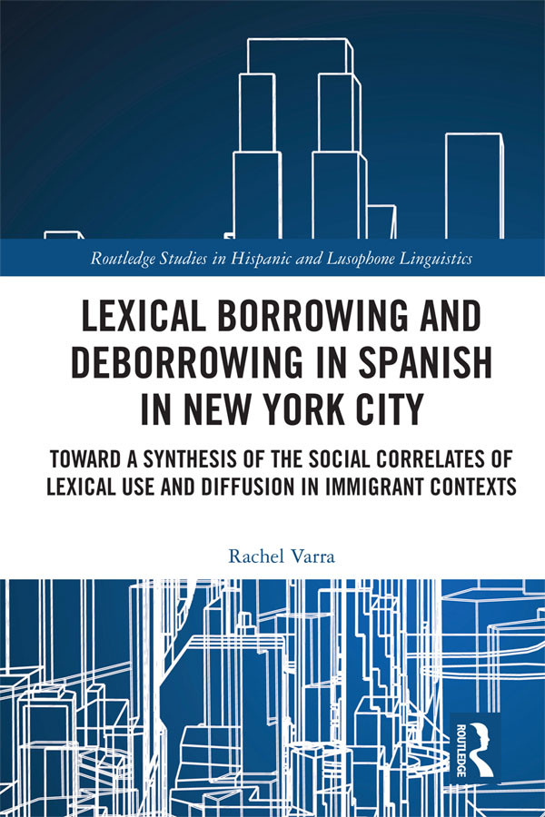 Lexical Borrowing And Deborrowing In Spanish In New York City Rachel Varra