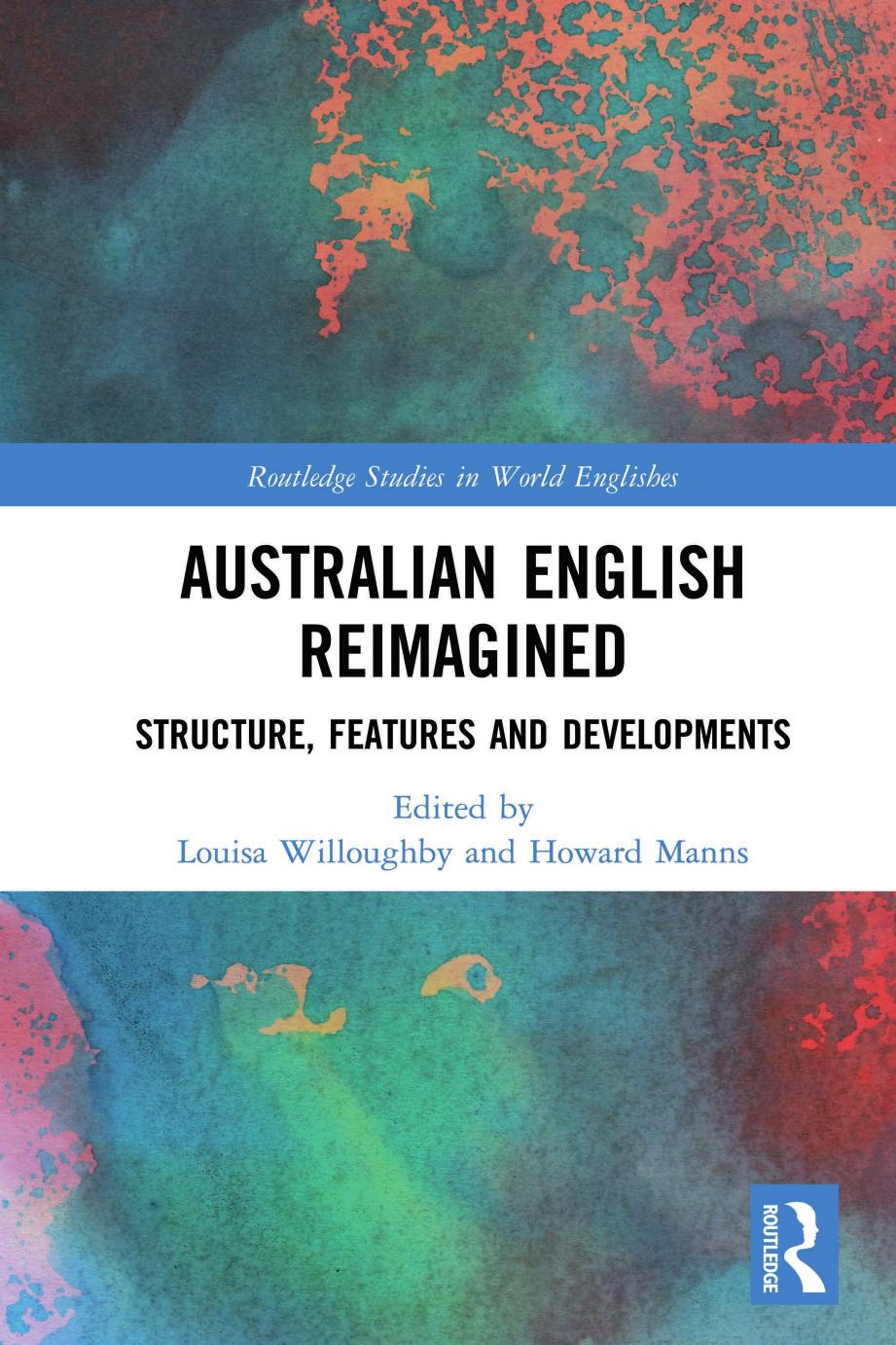 Australian English Reimagined Structure Features And Developments Louisa Willoughby Howard Manns
