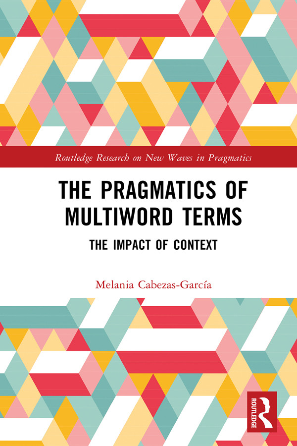 The Pragmatics Of Multiword Terms The Impact Of Context Cabezasgarcía