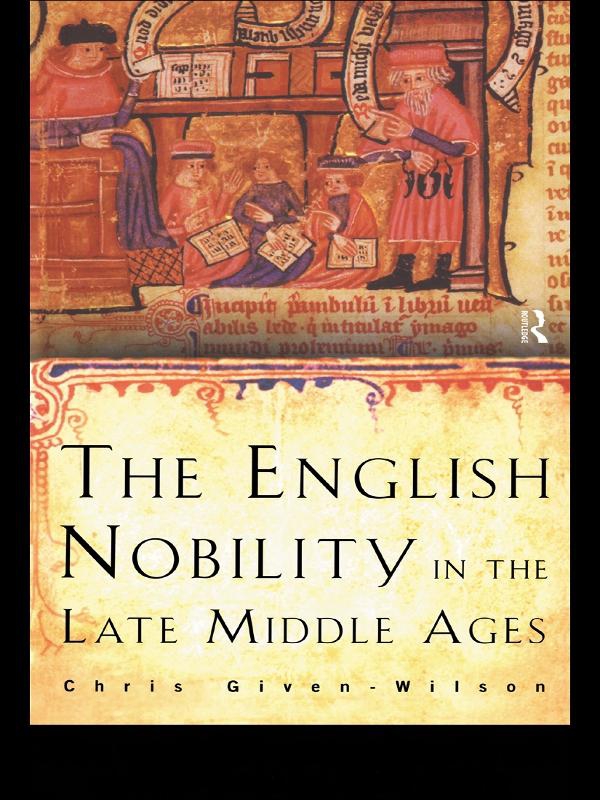 The English Nobility In The Late Middle Ages The Fourteenthcentury Political Community Chris Givenwilson