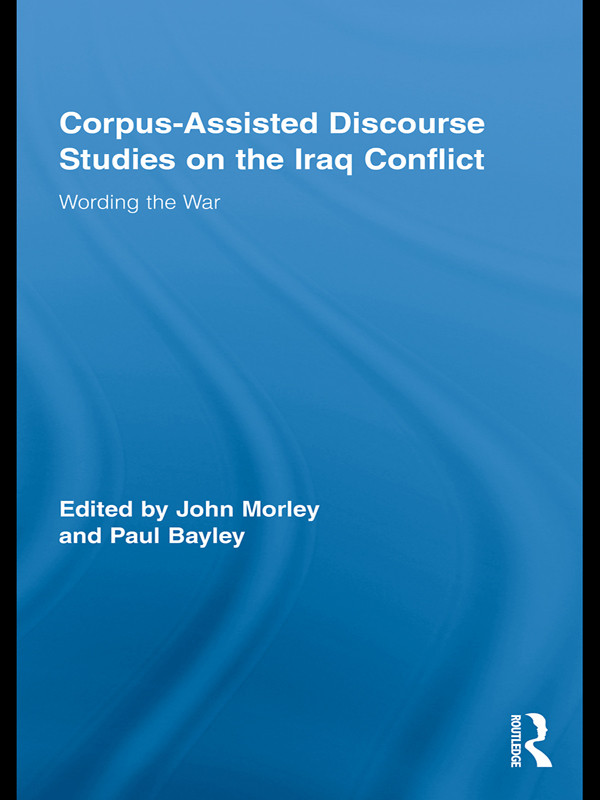 Corpusassisted Discourse Studies On The Iraq Conflict Wording The War Unknown