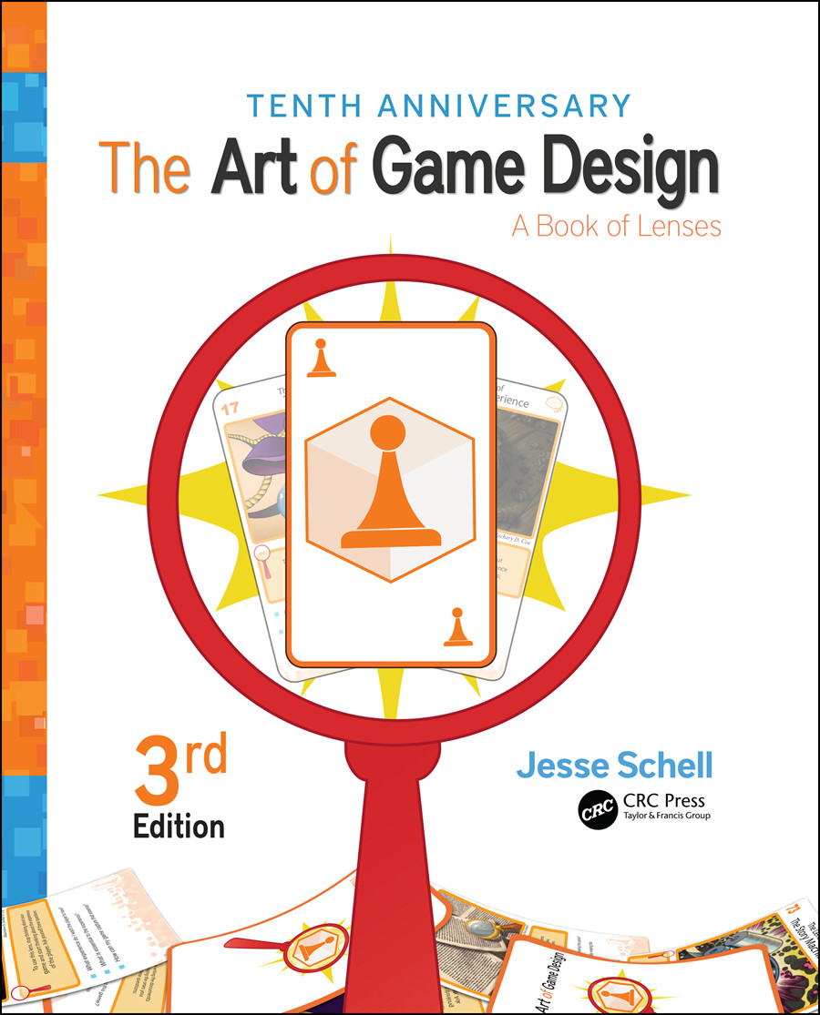 Tenth Anniversary The Art Of Game Design A Book Of Lenses 3rd Edition Jesse Schell