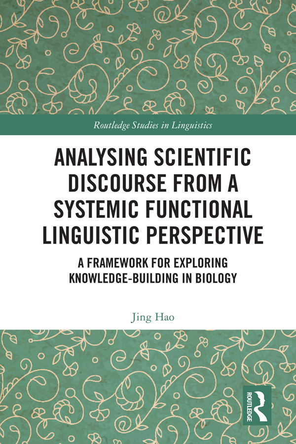 Analysing Scientific Discourse From A Systemic Functional Linguistic Perspective A Framework For Exploring Knowledgebuilding In Biology Jing Hao