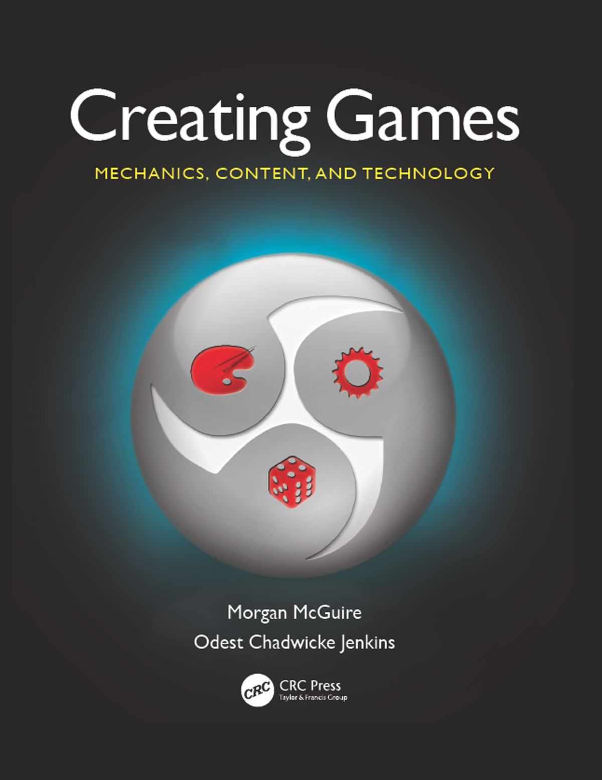 Creating Games Mechanics Content And Technology Morgan Mcguire Odest Chadwicke Jenkins