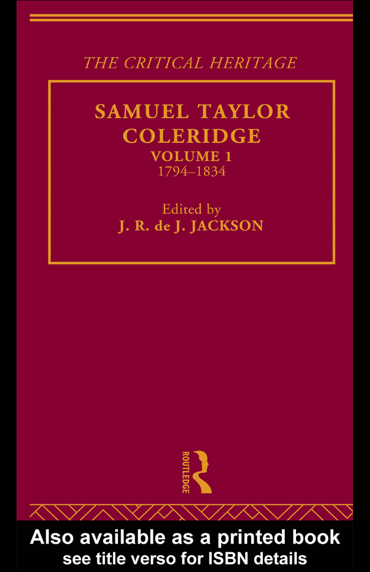 Samuel Taylor Coleridge Volume 1 17941834 The Critical Heritage First Edition J R De J Jackson