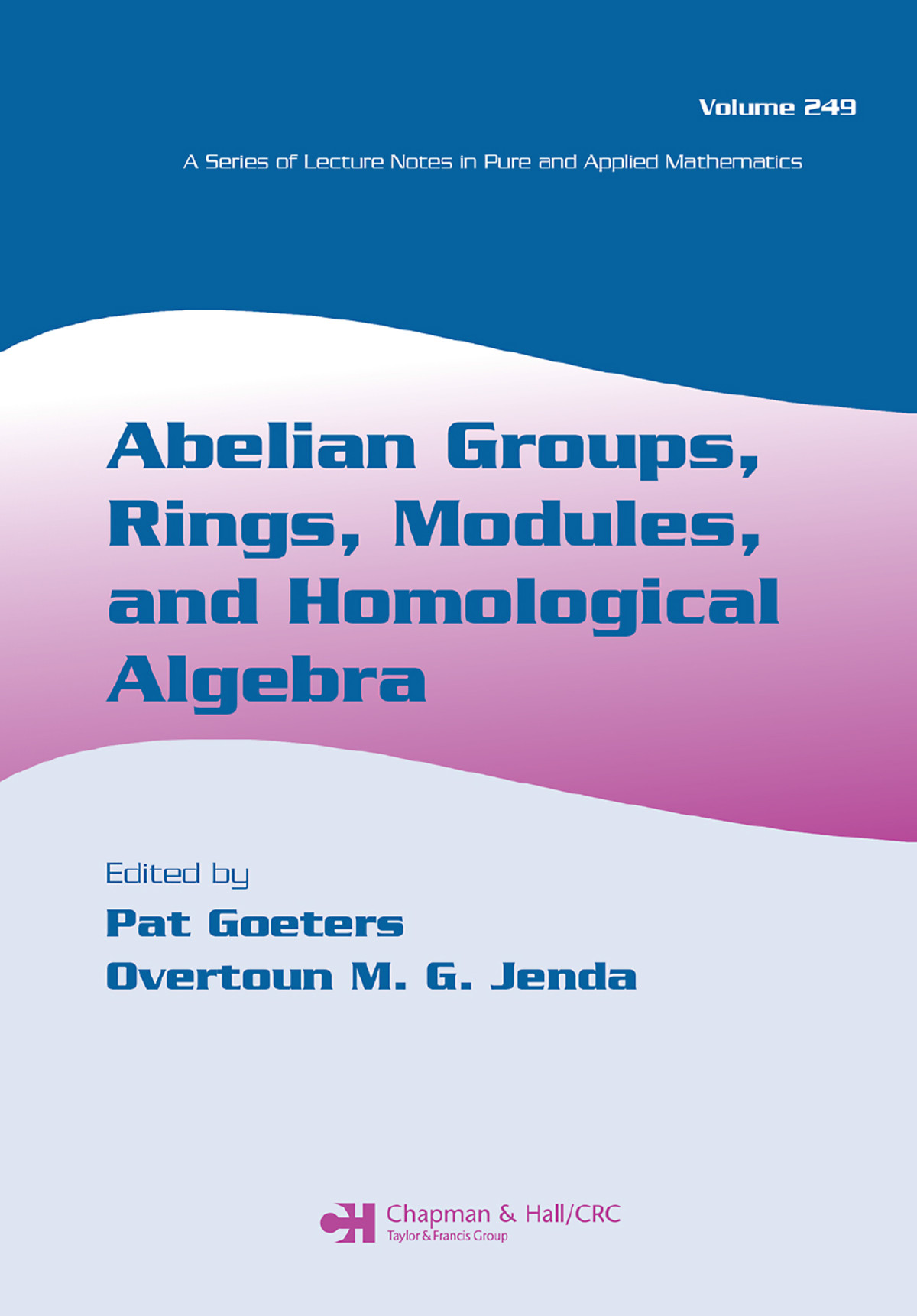 Abelian Groups Rings Modules And Homological Algebra Pat Goeters Overtoun M G Jenda