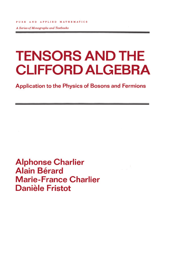 Tensors And The Cufford Algebra Application To The Physics Of Bosons And Fermions Unknown