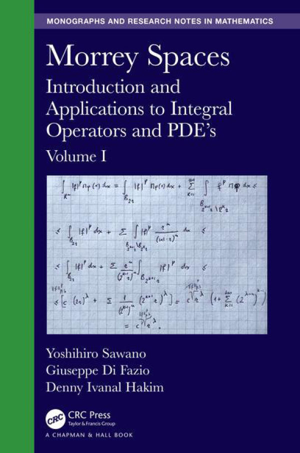 Morrey Spaces Introduction And Applications To Integral Operators And Pdes Volume I Yoshihiro Sawano