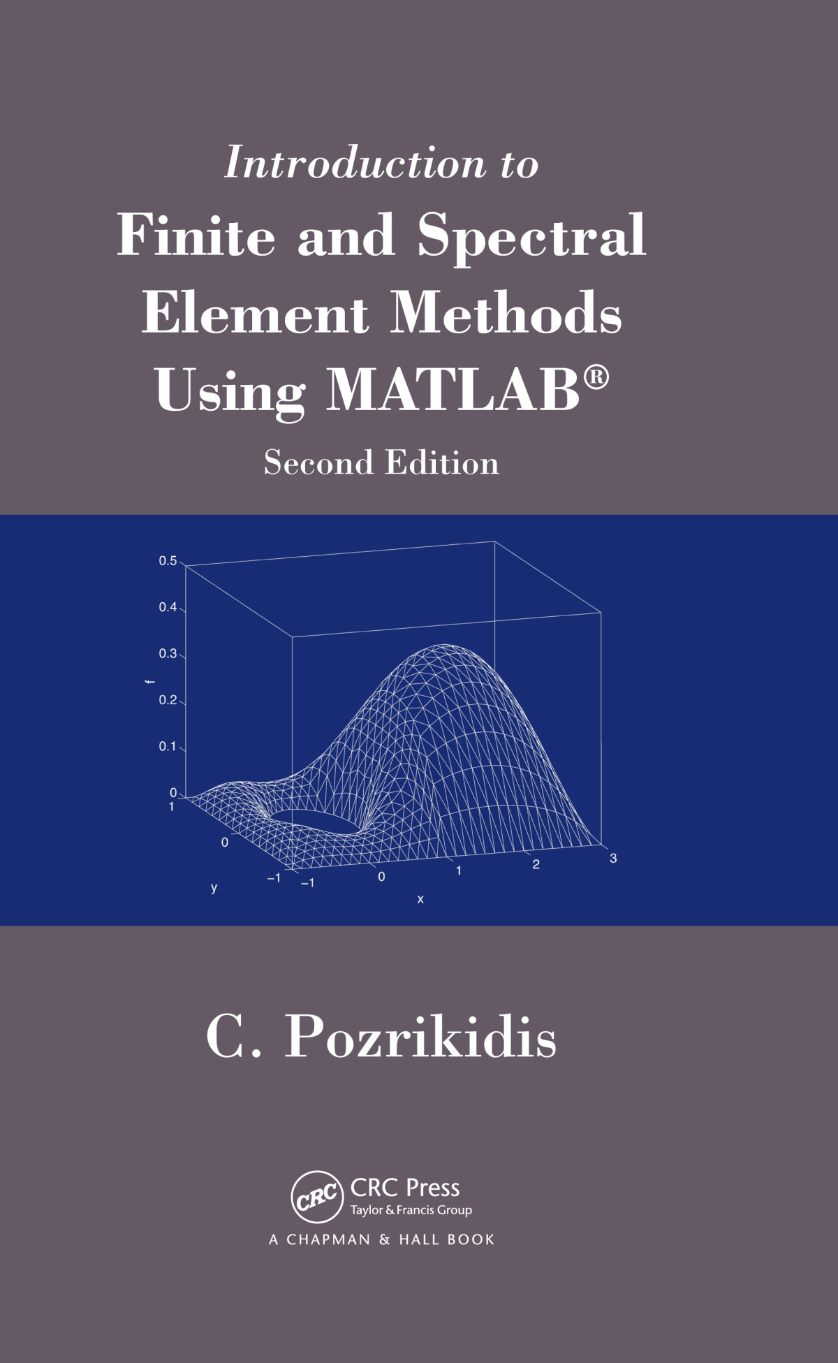 Introduction To Finite And Spectral Element Methods Using Matlab C Pozrikidis