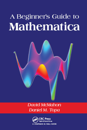 A Beginners Guide To Mathematica David Mcmahon Daniel M Topa
