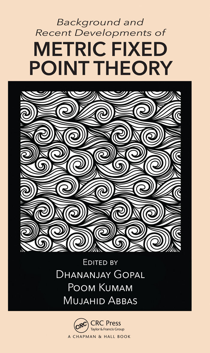 Background And Recent Developments Of Metric Fixed Point Theory Dhananjay Gopal