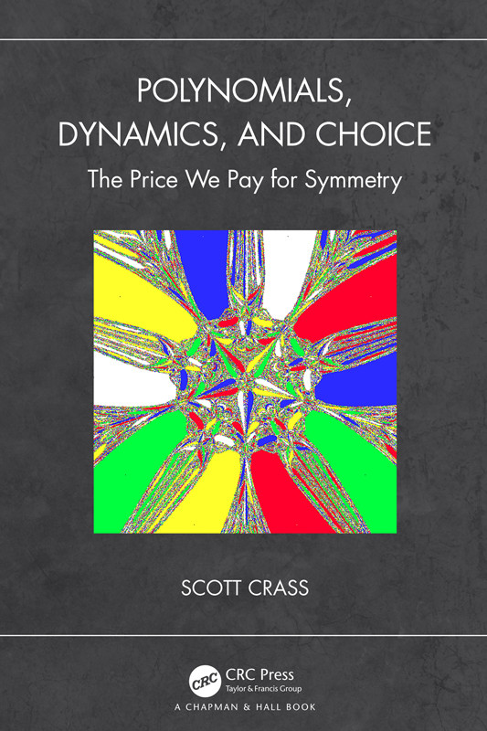 Polynomials Dynamics And Choice The Price We Pay For Symmetry Scott Crass