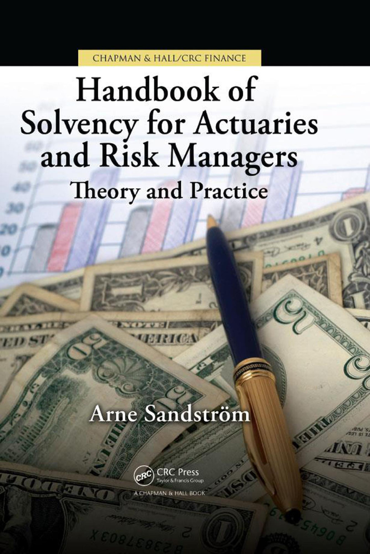 Handbook Of Solvency For Actuaries And Risk Managers Theory And Practice Arne Sandström