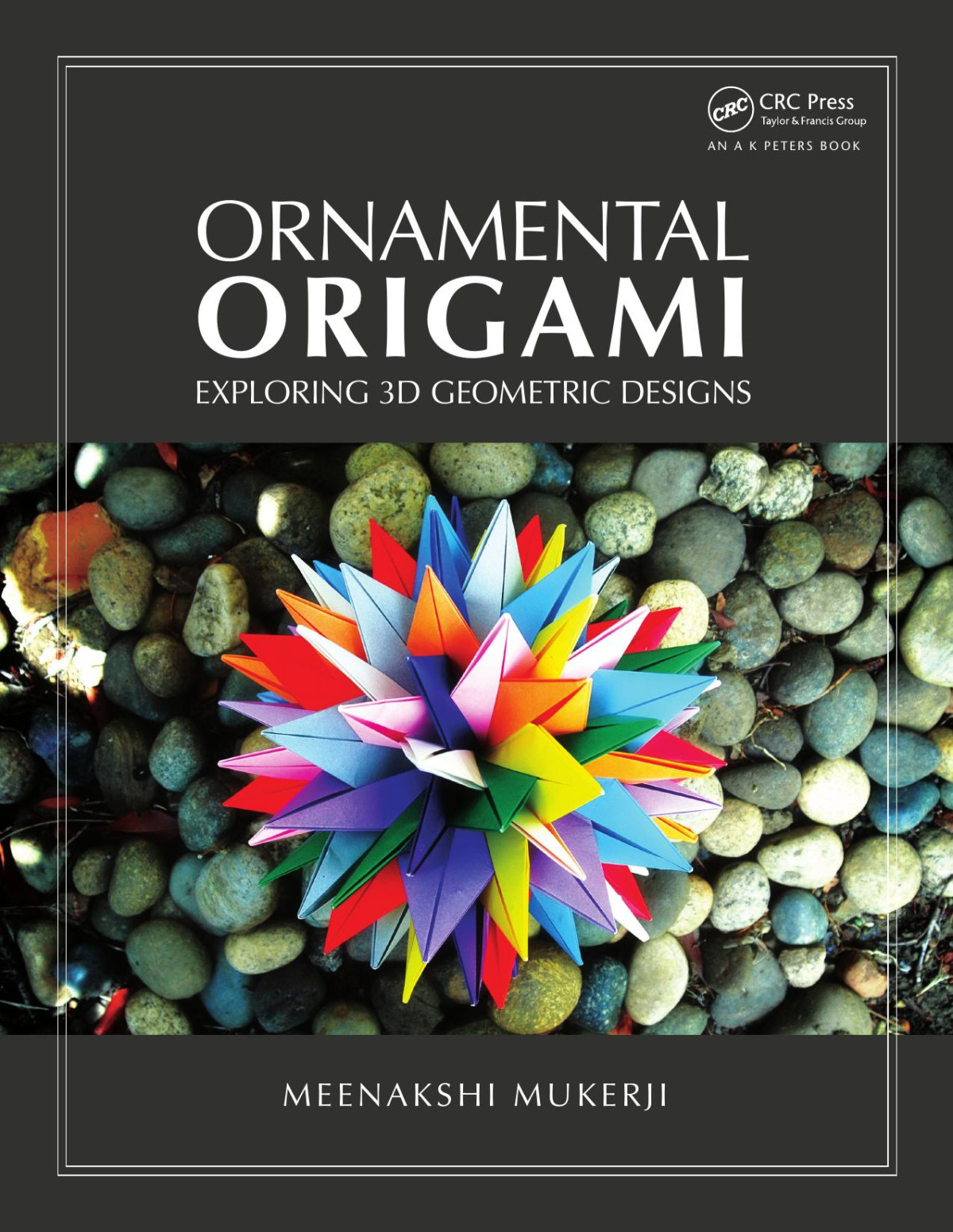 Ornamental Origami Exploring 3d Geometric Designs Meenakshi Mukerji