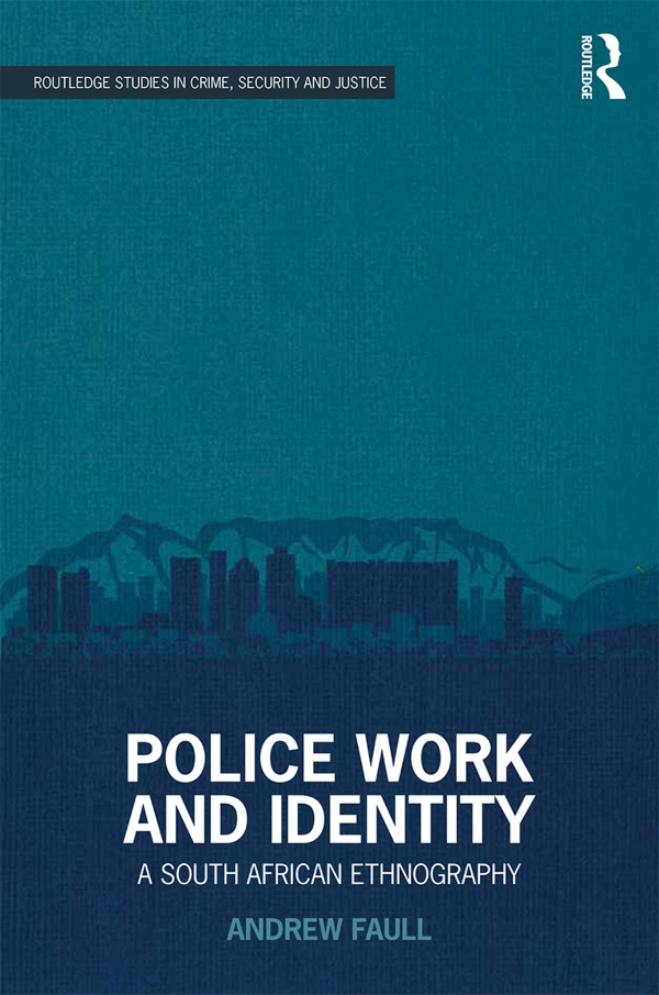 Police Work And Identity A South African Ethnography Andrew Faull
