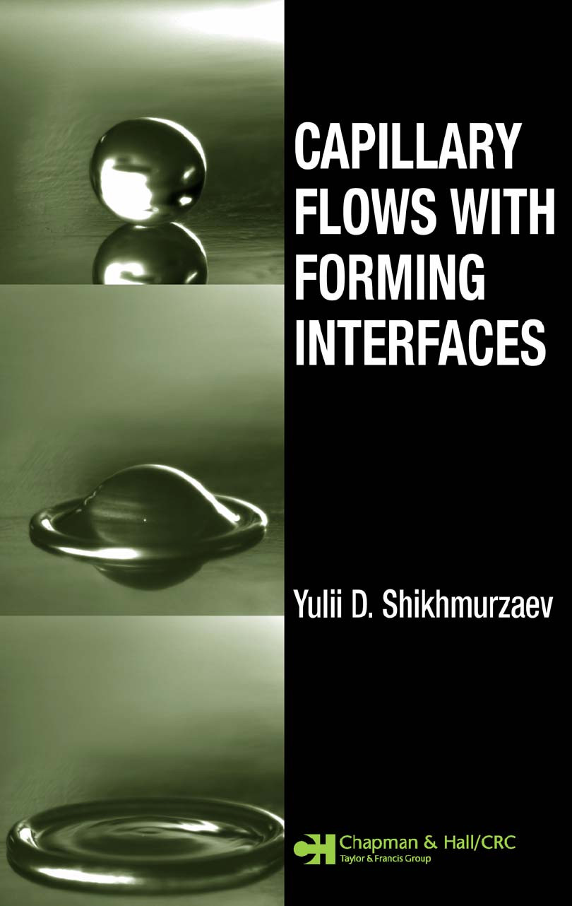 Capillary Flows With Forming Interfaces Yulii D Shikhmurzaev