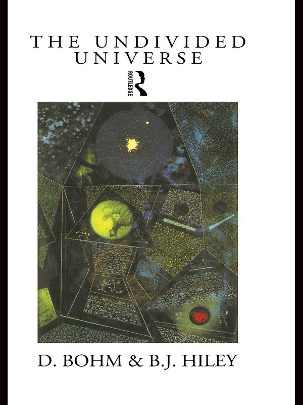 The Undivided Universe An Ontological Interpretation Of Quantum Theory D Bohm B J Hiley