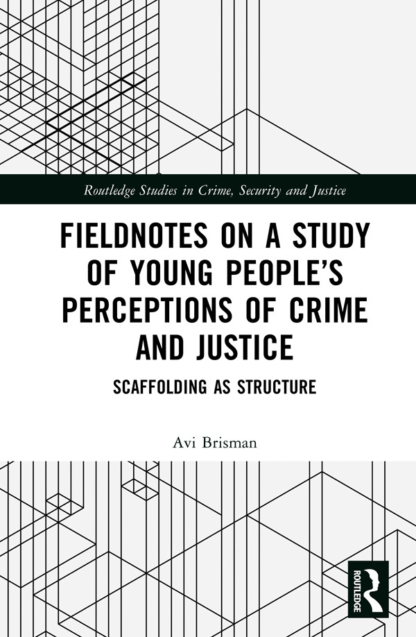 Fieldnotes On A Study Of Young Peoples Perceptions Of Crime And Justice Scaffolding As Structure Brisman