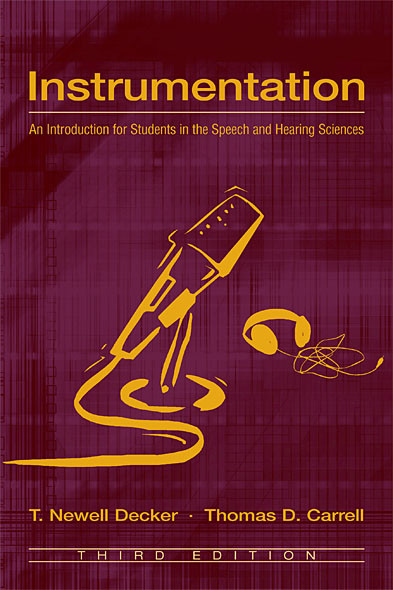 Instrumentation An Introduction For Students In The Speech And Hearing Sciences Third Edition T Newell Decker Thomas D Carrell