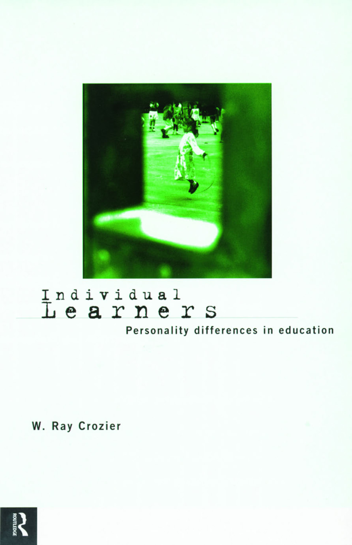 Individual Learners W Ray Crozier