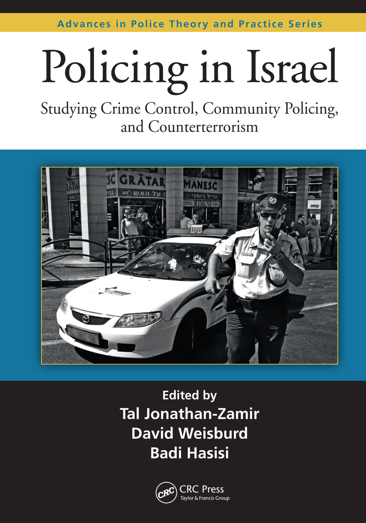 Policing In Israel Studying Crime Control Community Policing And Counterterrorism Tal Jonathanzamir David Weisburd Badi Hasisi