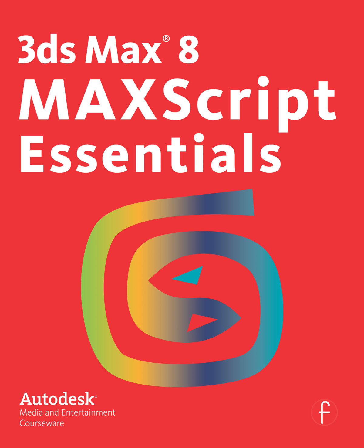 Autodesk 3ds Max 8 Maxscript Essentials Chris Johnson Ken Maffei Michele Bousquet Swami Lama
