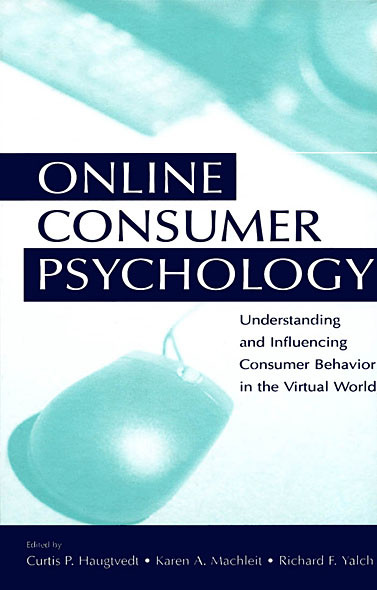 Online Consumer Psychology Understanding And Influencing Consumer Behavior In The Virtual World Unknown