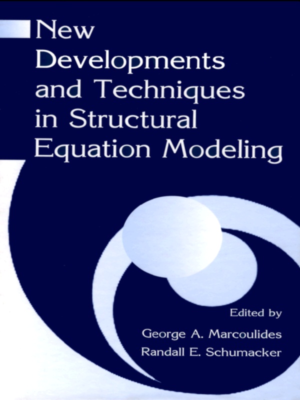 New Developments And Techniques In Structural Equation Modeling George A Marcoulides Randall E Schumacker