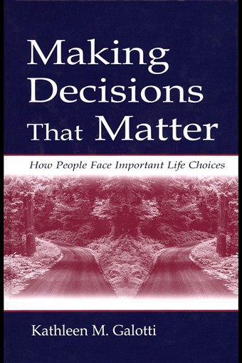 Making Decisions That Matter How People Face Important Life Choices Kathleen Mgalotti