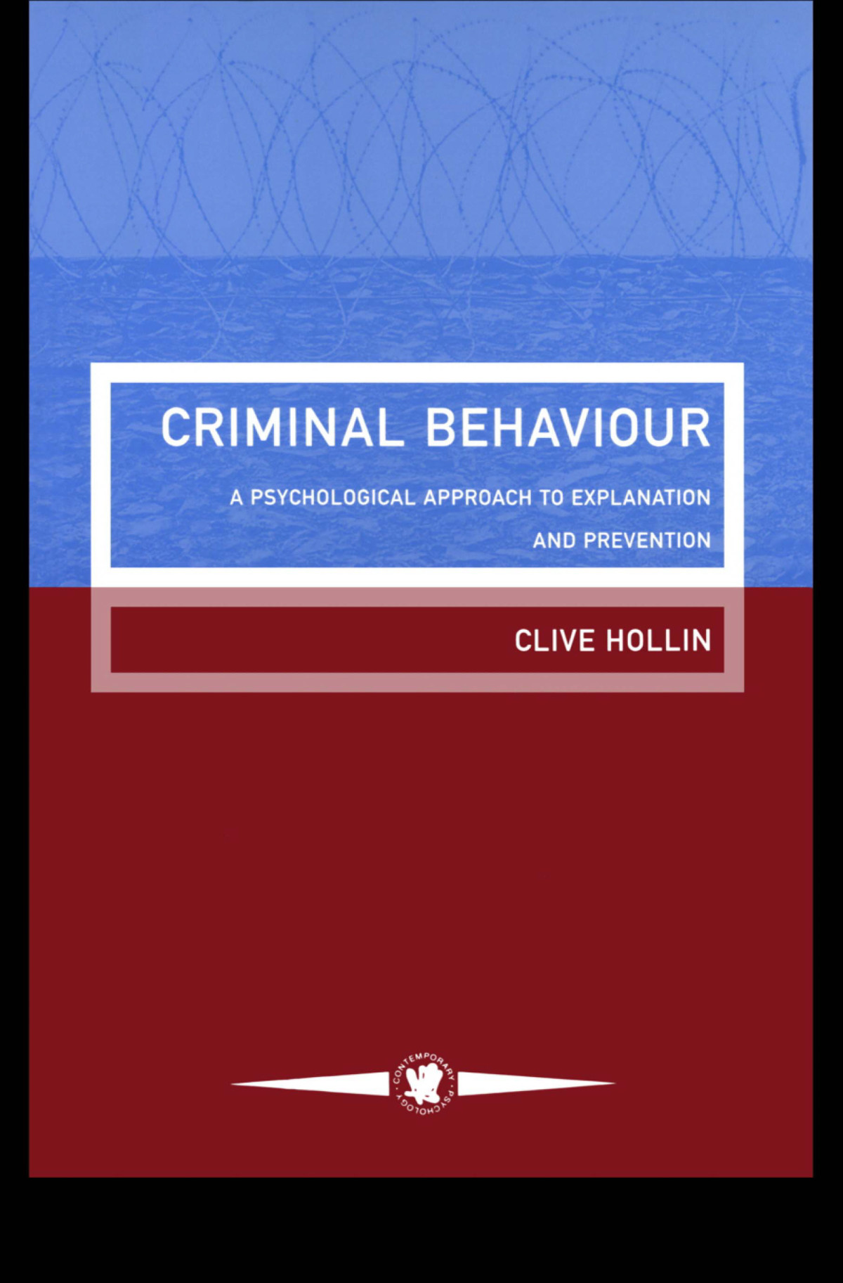 Criminal Behaviour A Psychological Approach To Explanation And Prevention Clive R Hollin