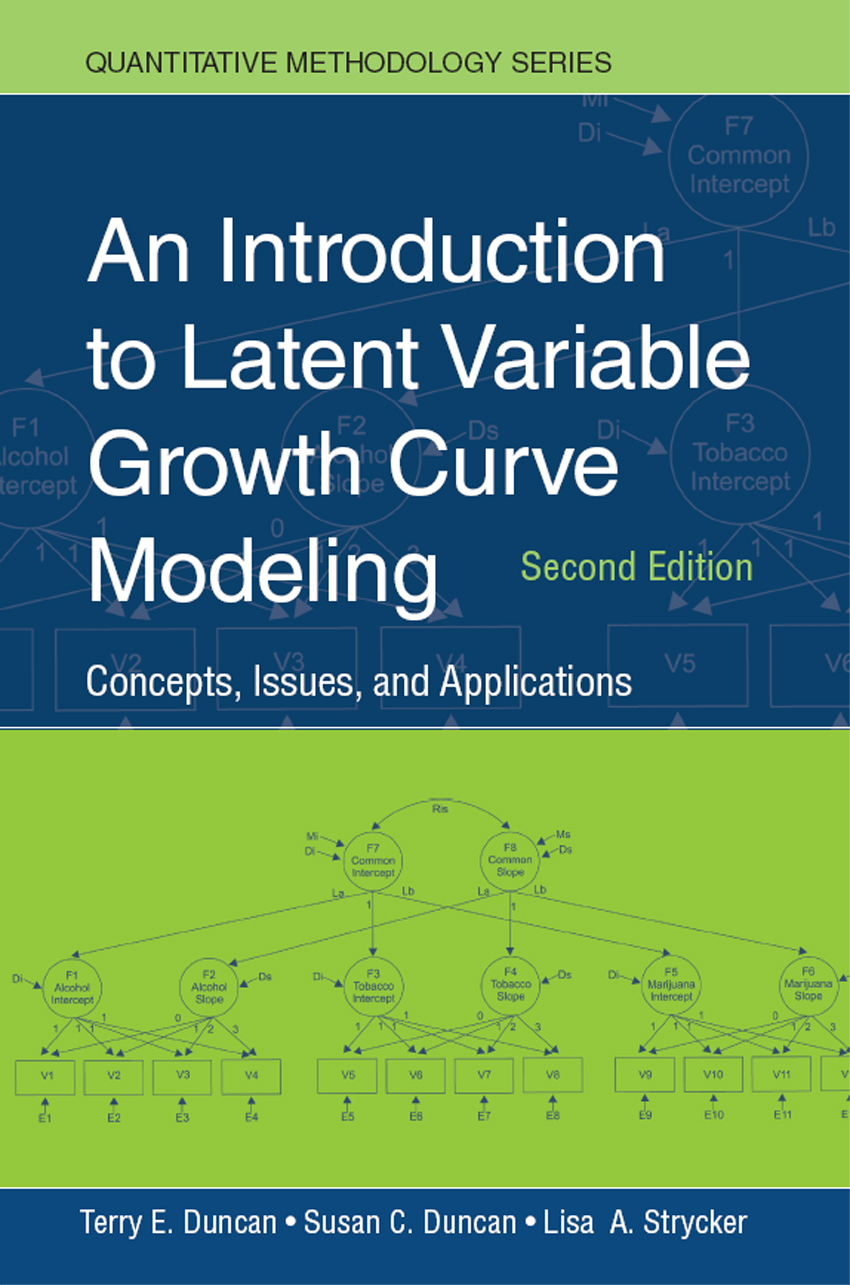 An Introduction To Latent Variable Growth Curve Modeling Concepts Issues And Applications Edition 2 Terry E Duncan Susan C Duncan Lisa A Strycker
