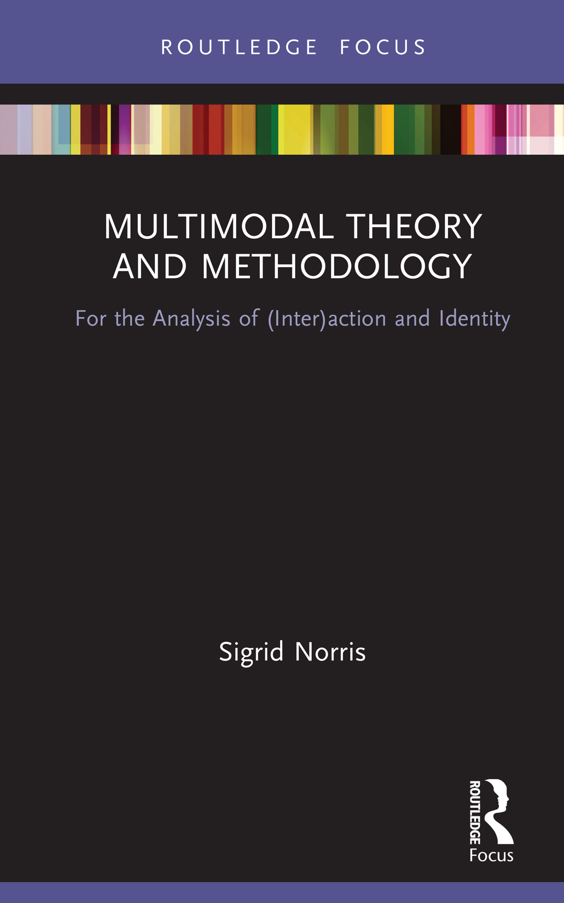 Multimodal Theory And Methodology For The Analysis Of Interaction And Identity Sigrid Norris