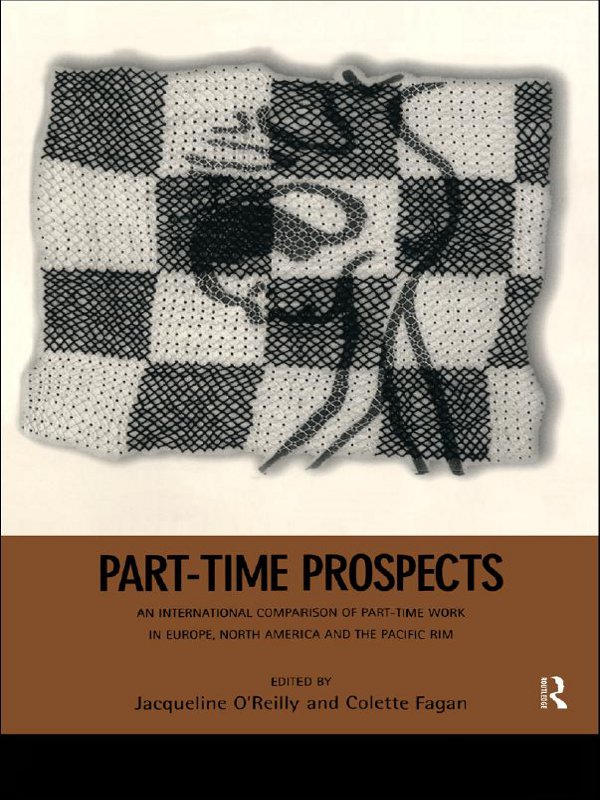 Parttime Prospects An International Comparison Of Parttime Work In Europe North America And The Pacific Rim Jacqueline Oreilly Colette Fagan