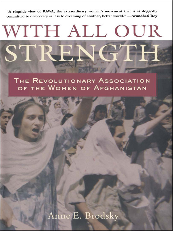With All Our Strength The Revolutionary Association Of The Women Of Afghanistan Anne E Brodsky