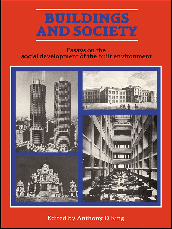 Buildings And Society Essays On The Social Development Of The Built Environment Anthony D King