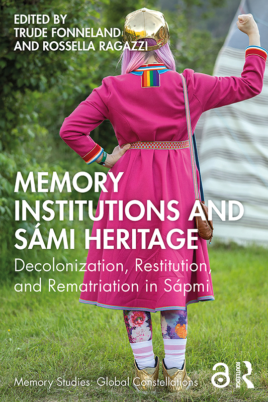 Memory Institutions And Sámi Heritage Decolonization Restitution And Rematriation In Sápmi Fonneland