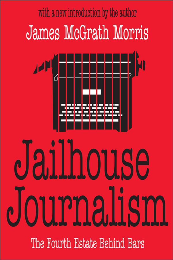 Jailhouse Journalism James Mcgrath Morris