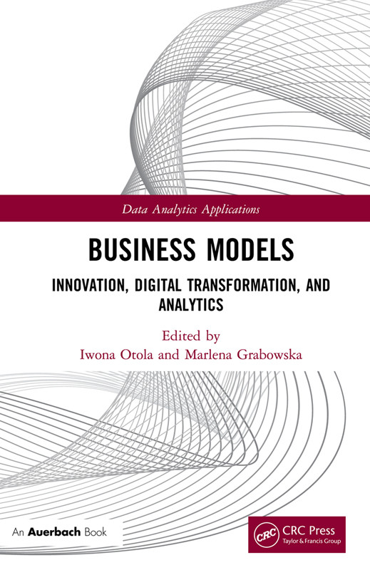 Business Models Innovation Digital Transformation And Analytics Iwona Otola Marlena Grabowska