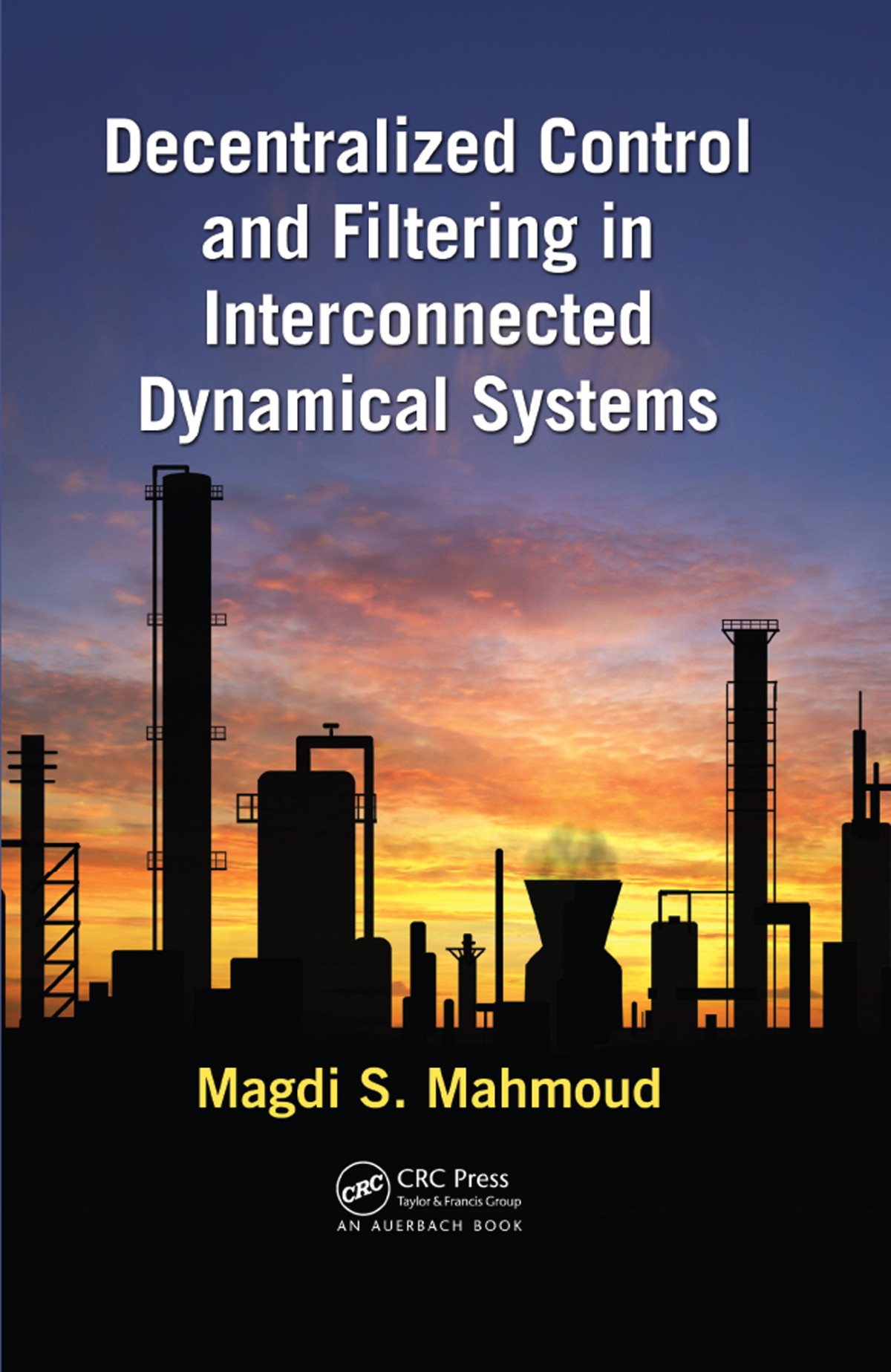 Decentralized Control And Filtering In Interconnected Dynamical Systems Magdi S Mahmoud