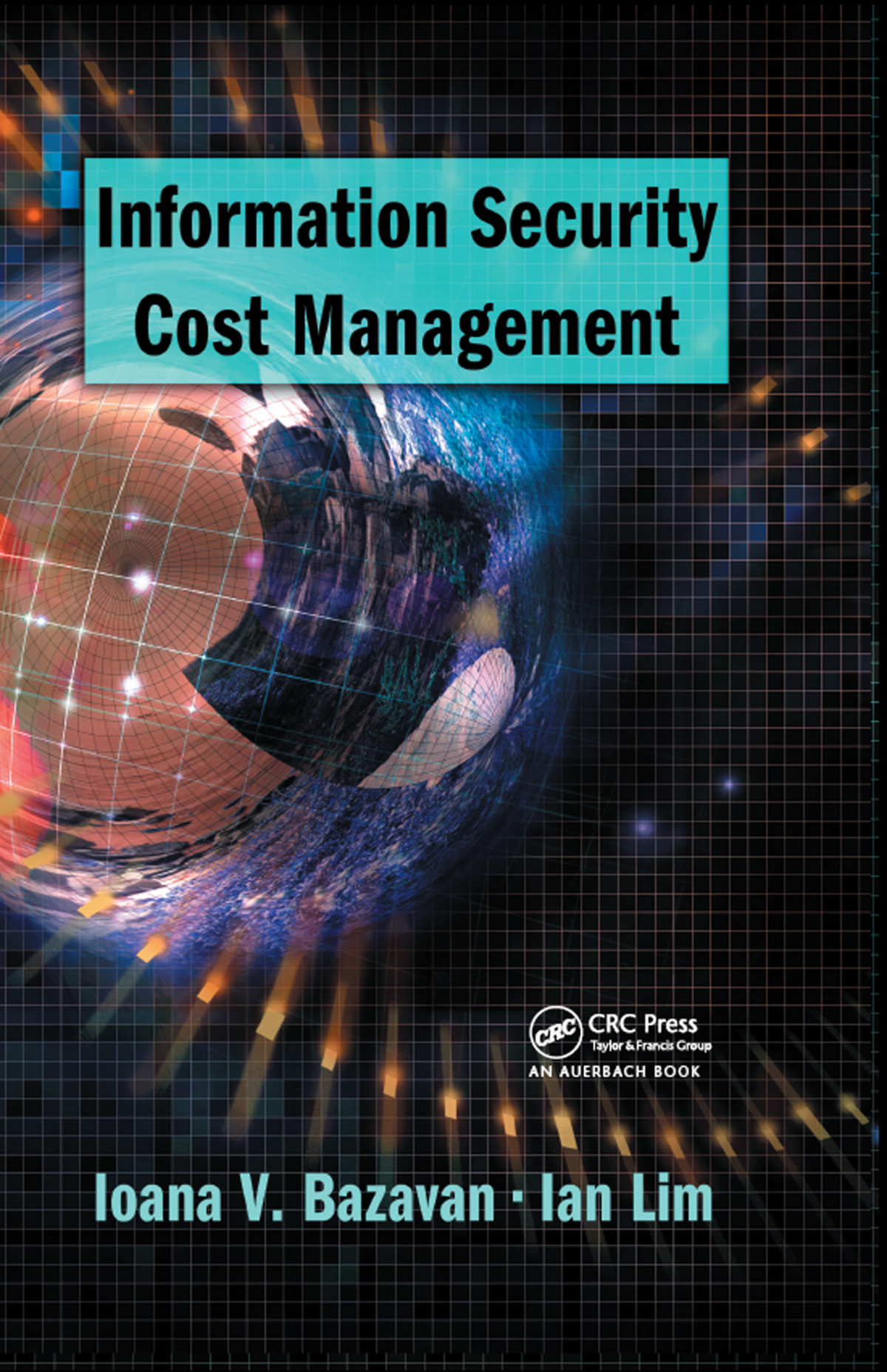 Information Security Cost Management Ioana V Bazavan Ian Lim