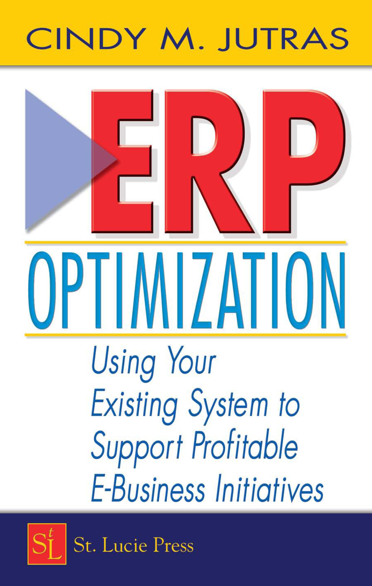 Erp Optimization Using Your Existing System To Support Profitable Ebusiness Initiatives Cindy M Jutras