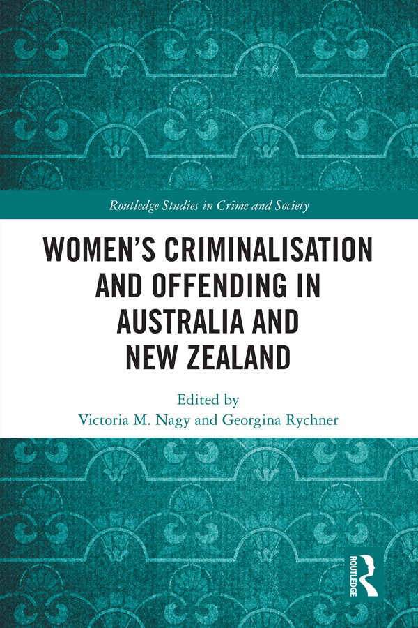 Womens Criminalisation And Offending In Australia And New Zealand Victoria M Nagy Georgina Rychner