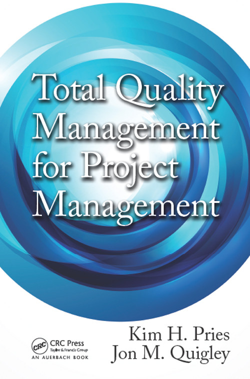Total Quality Management For Project Management Kim H Pries Jon M Quigley