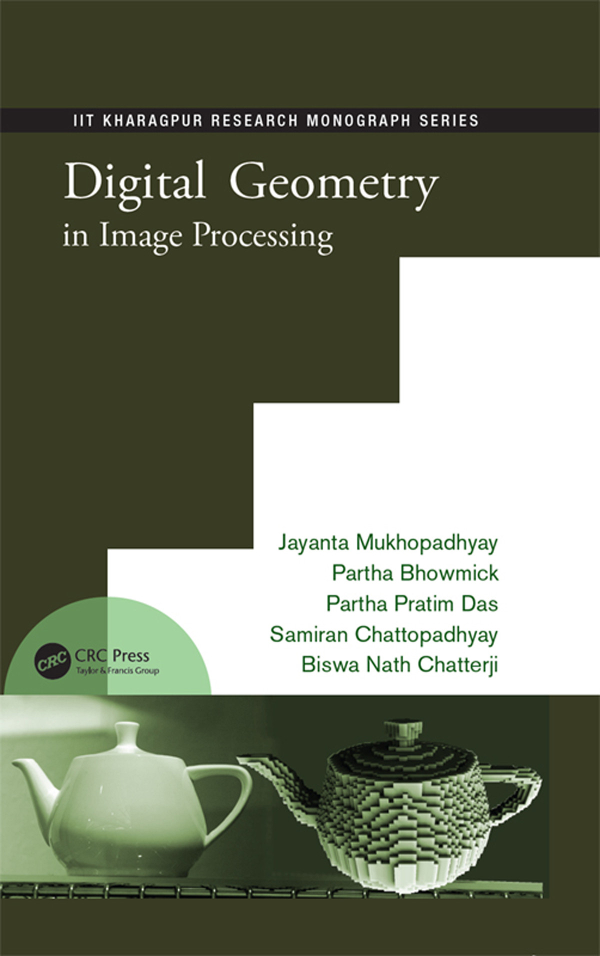 Digital Geometry In Image Processing Jayanta Mukhopadhyay Partha Bhowmick Partha Pratim Das Samiran Chattopadhyay Biswa Nath Chatterji