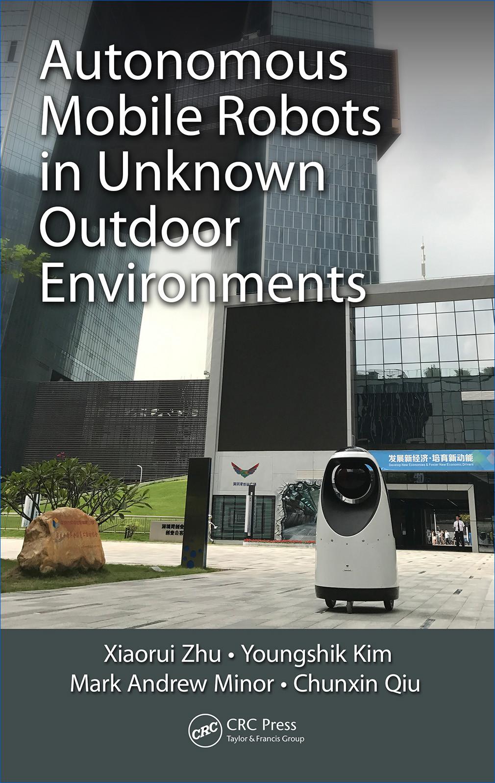 Autonomous Mobile Robots In Unknown Outdoor Environments Xiaorui Zhu Youngshik Kim Mark Andrew Minor Chunxin Qiu